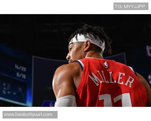 乔丹米勒坦言小卡比尔缺阵是我展现机会的良机